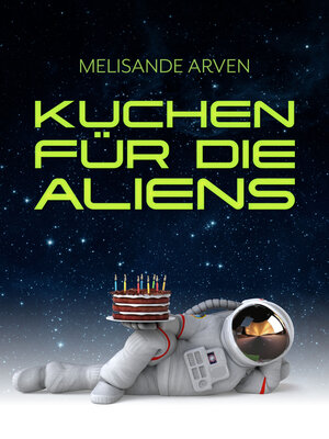cover image of Kuchen für die Aliens